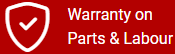 Warranty on Parts & Labour Warranty on Parts & Labour